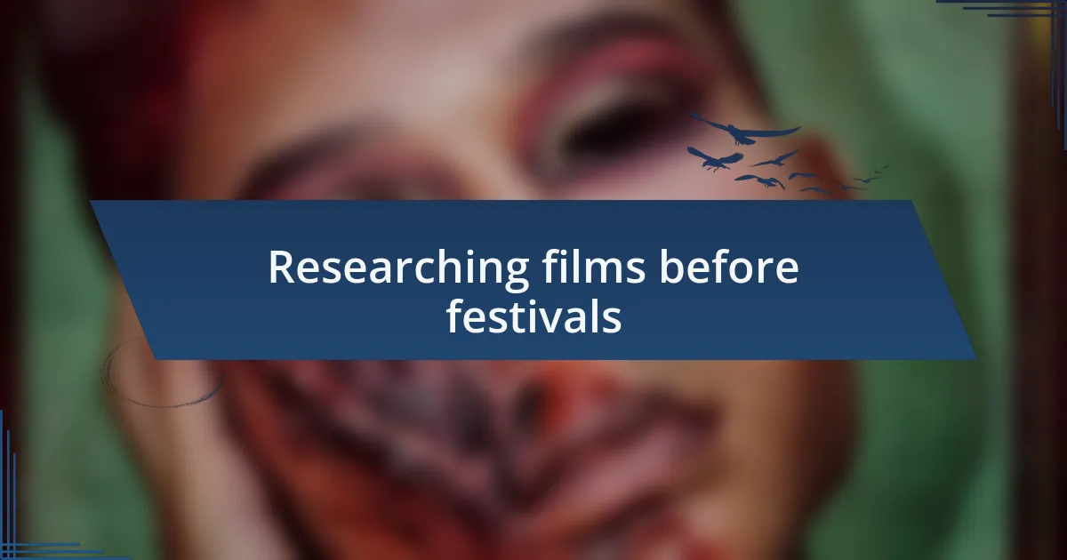Researching films before festivals