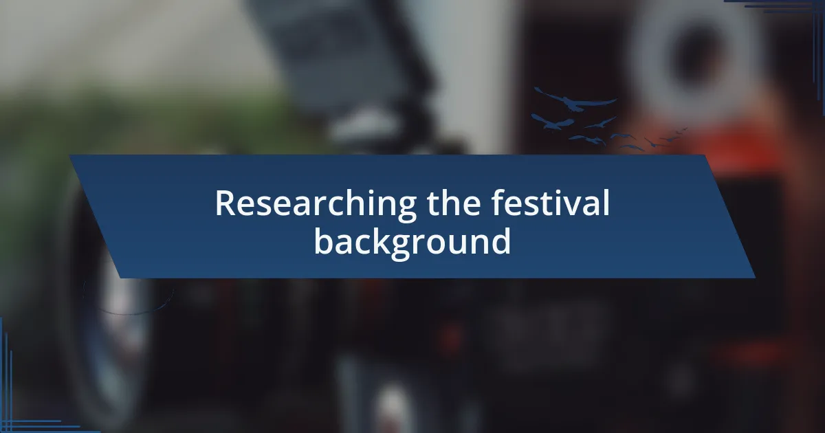 Researching the festival background