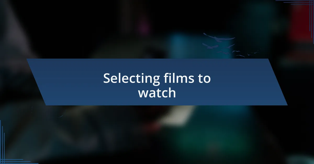 Selecting films to watch