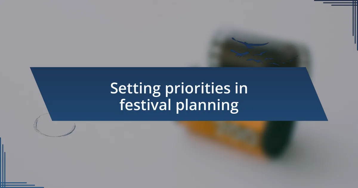 Setting priorities in festival planning