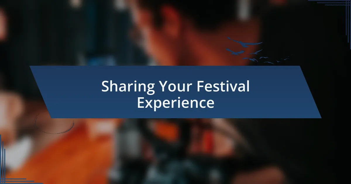 Sharing Your Festival Experience