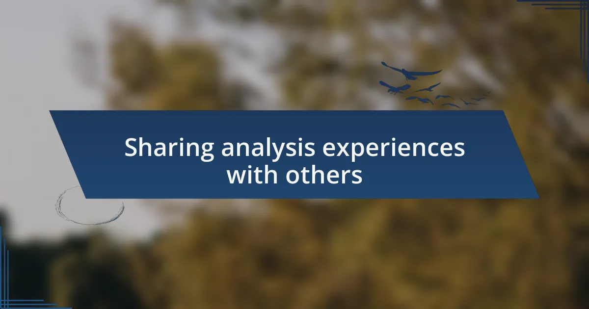 Sharing analysis experiences with others