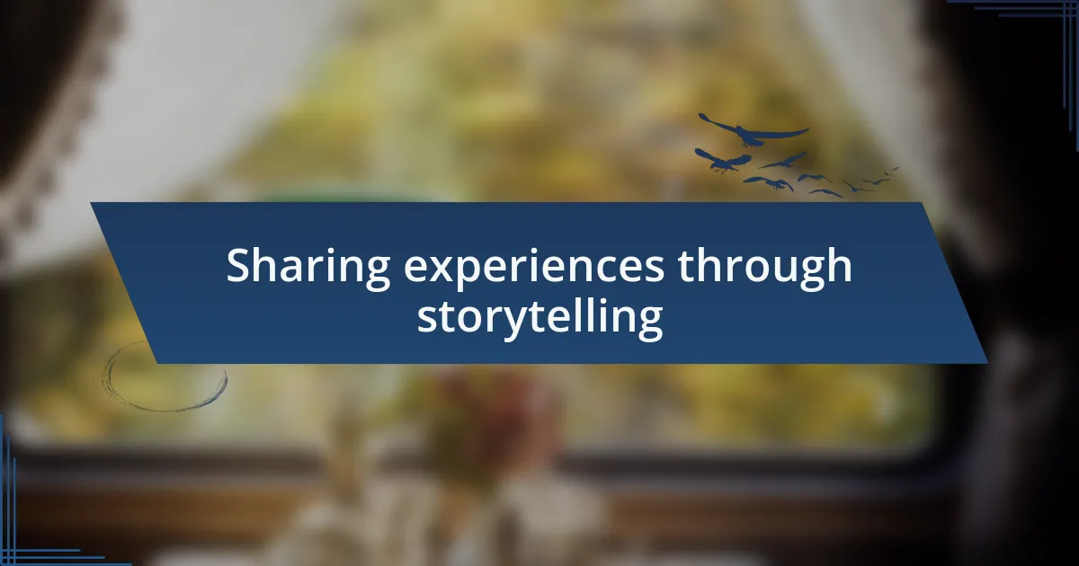 Sharing experiences through storytelling