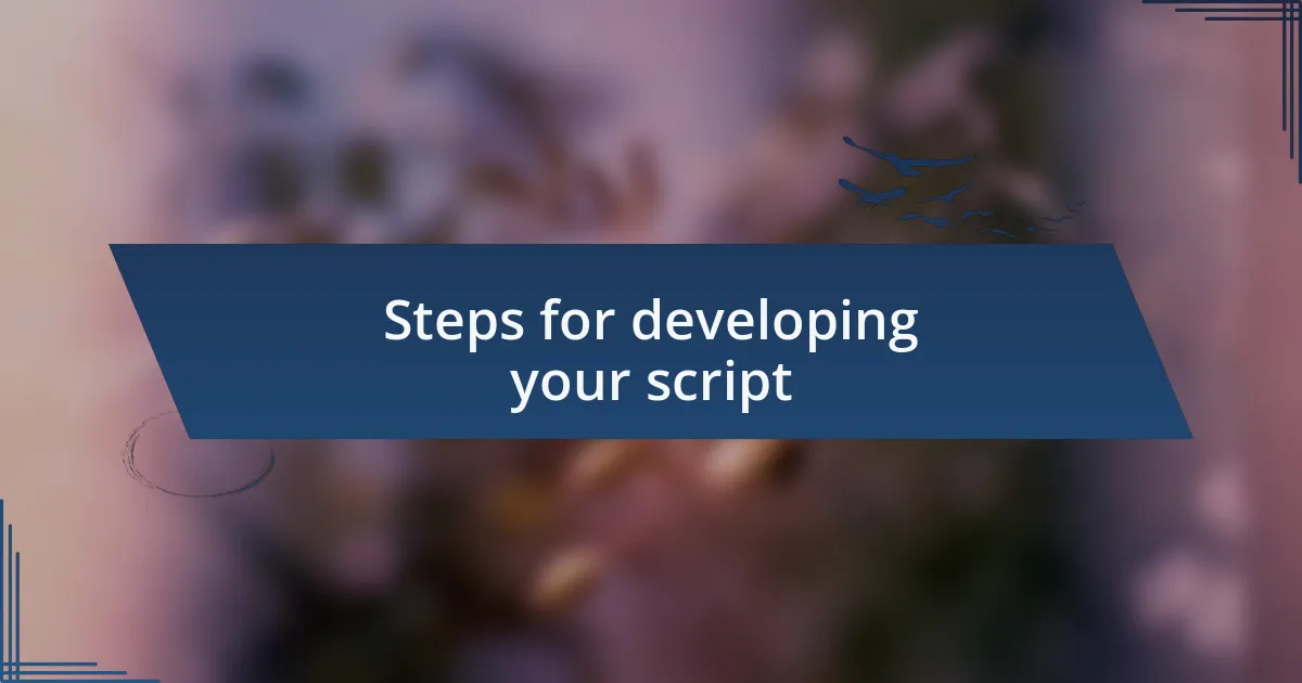 Steps for developing your script