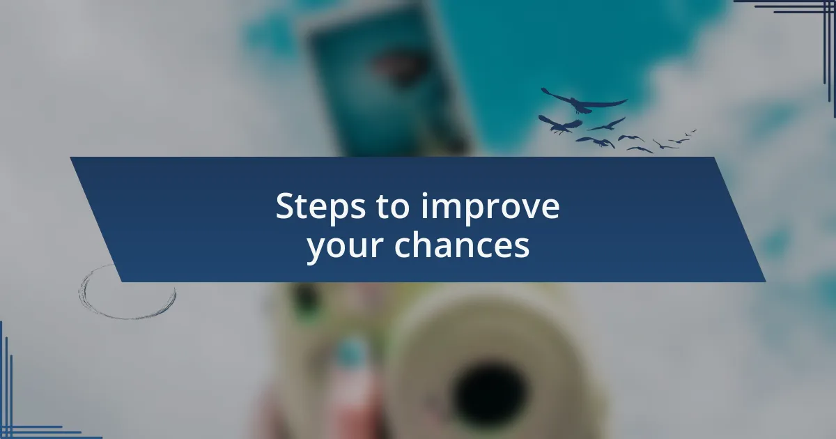 Steps to improve your chances