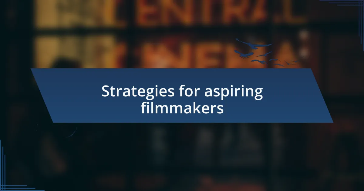 Strategies for aspiring filmmakers
