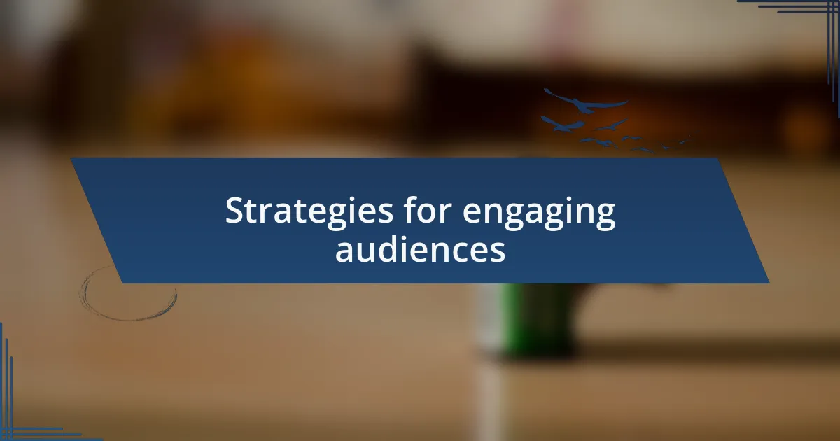 Strategies for engaging audiences