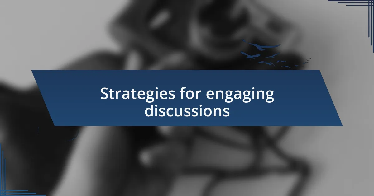Strategies for engaging discussions