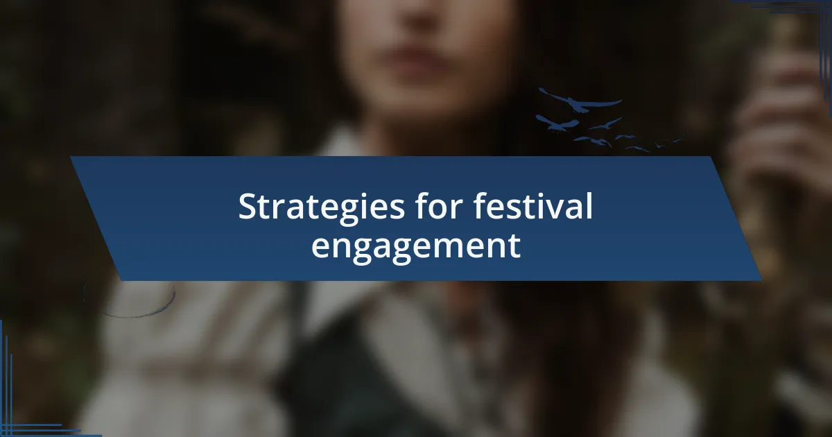 Strategies for festival engagement