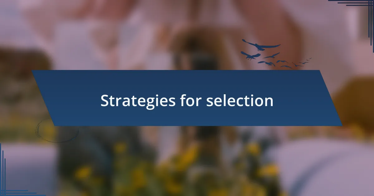 Strategies for selection