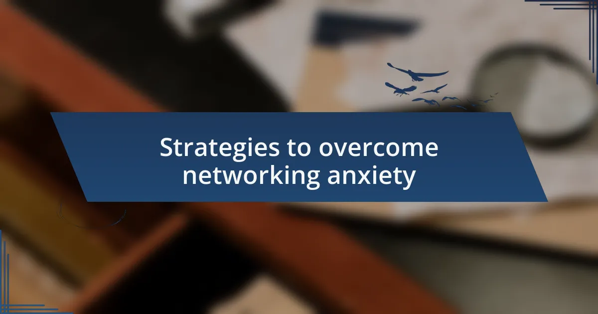 Strategies to overcome networking anxiety