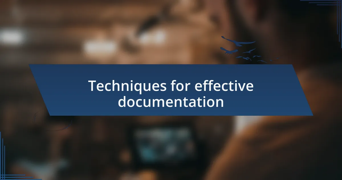 Techniques for effective documentation
