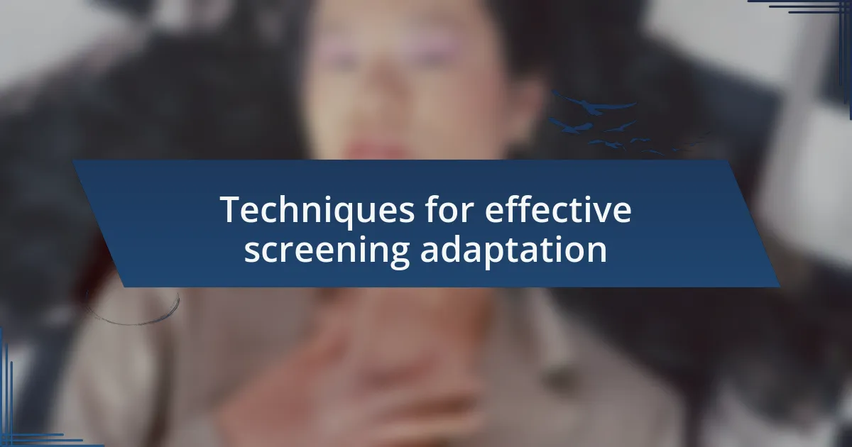 Techniques for effective screening adaptation
