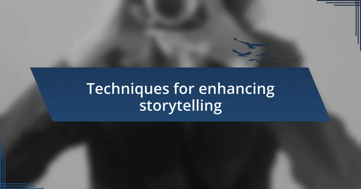Techniques for enhancing storytelling