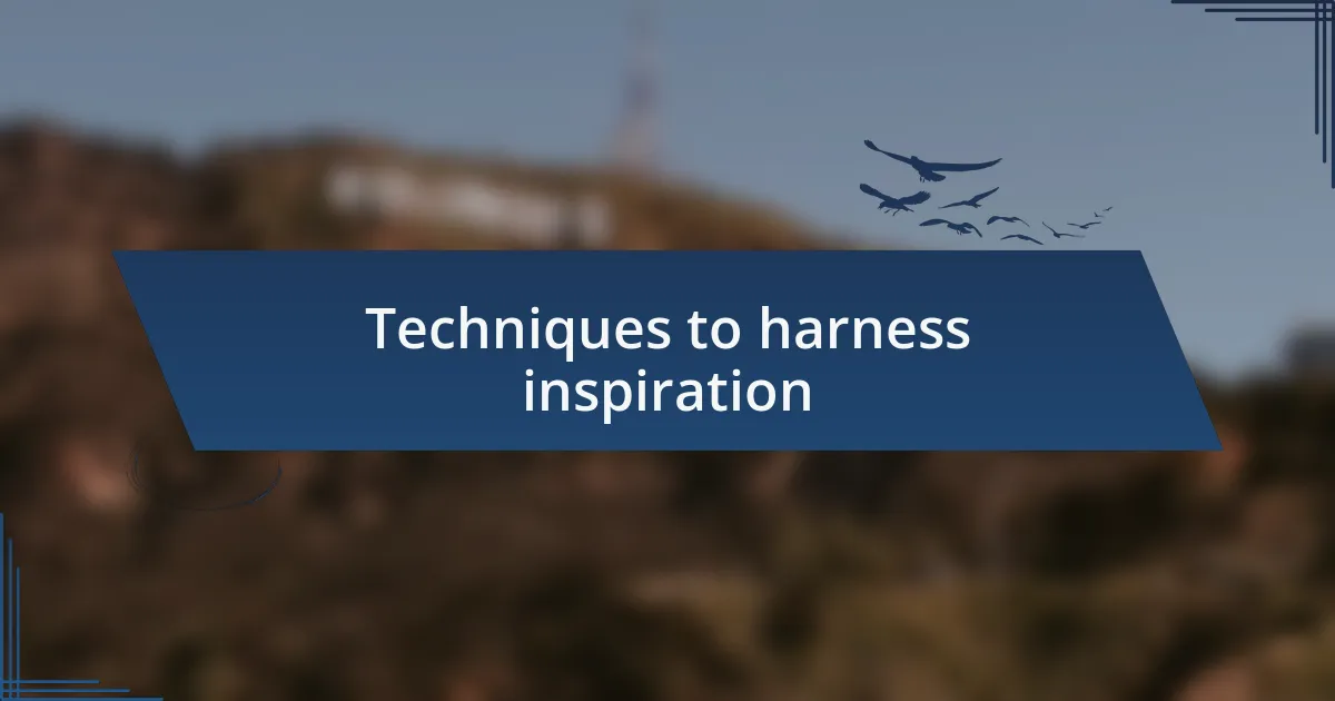Techniques to harness inspiration