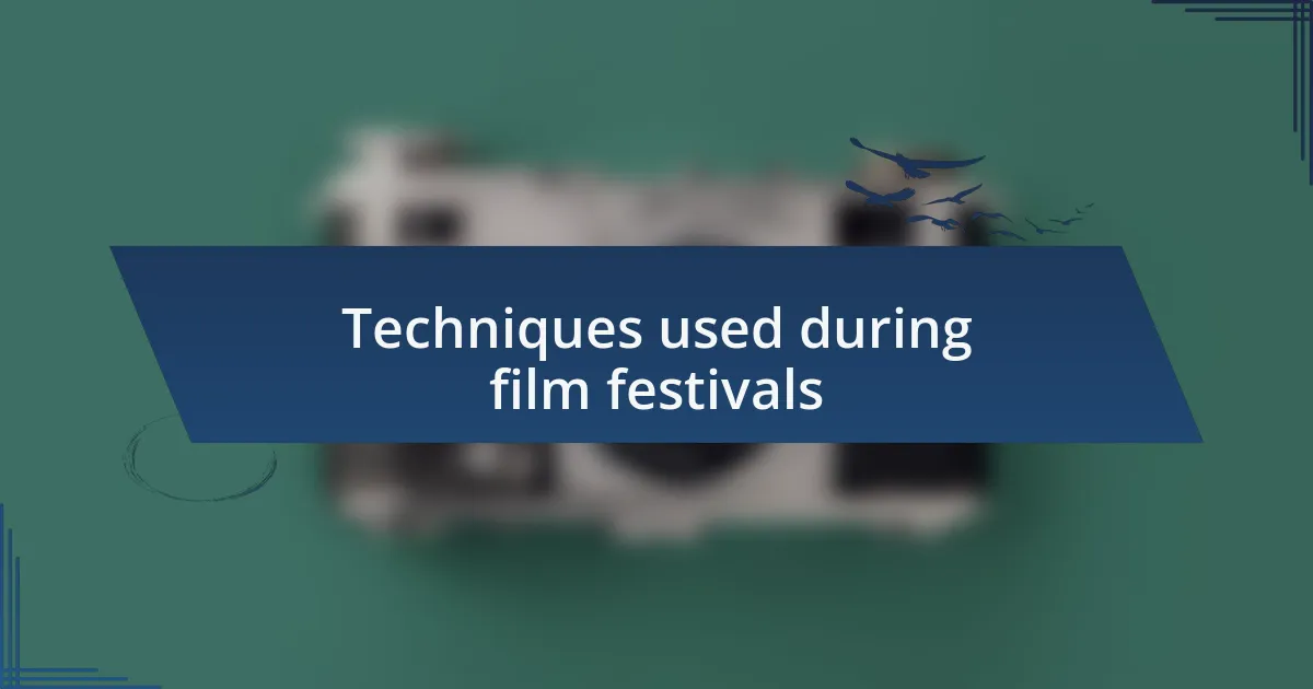 Techniques used during film festivals