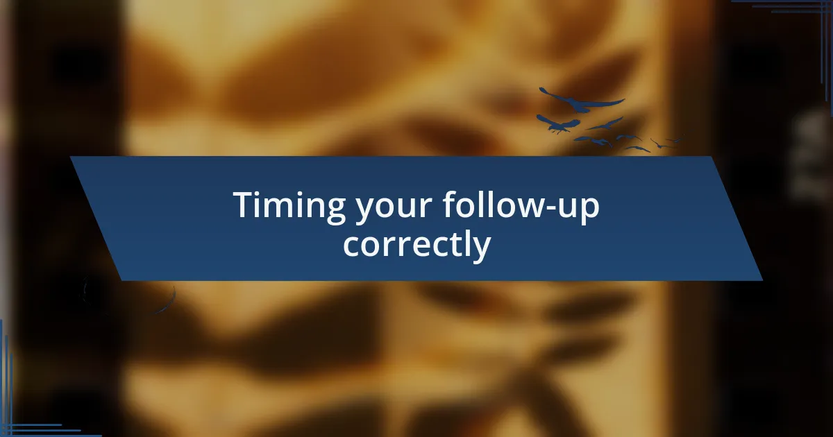 Timing your follow-up correctly