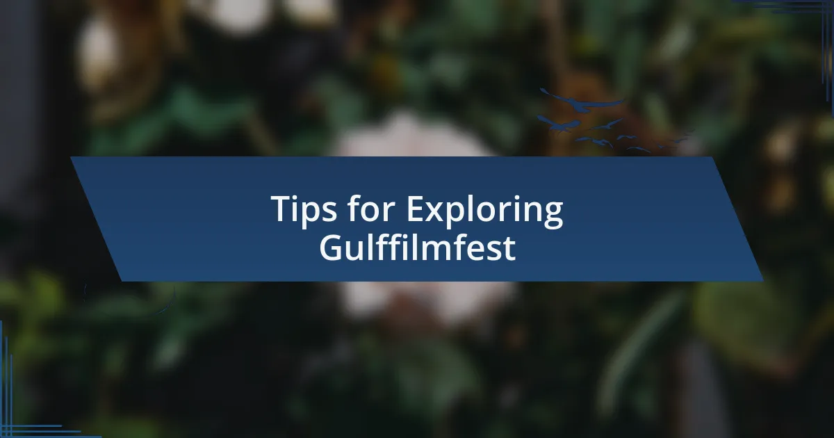 Tips for Exploring Gulffilmfest