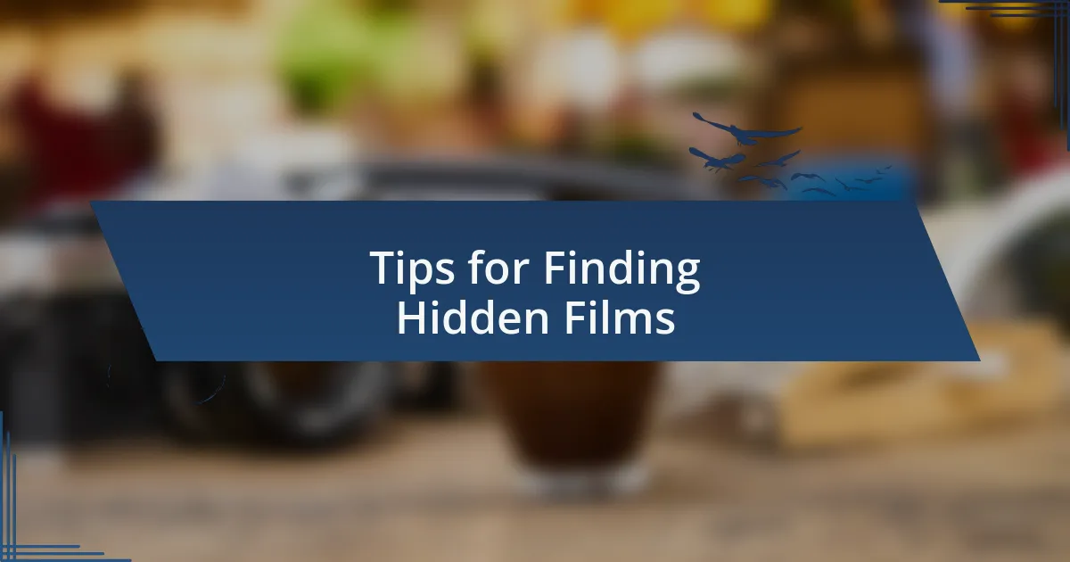 Tips for Finding Hidden Films