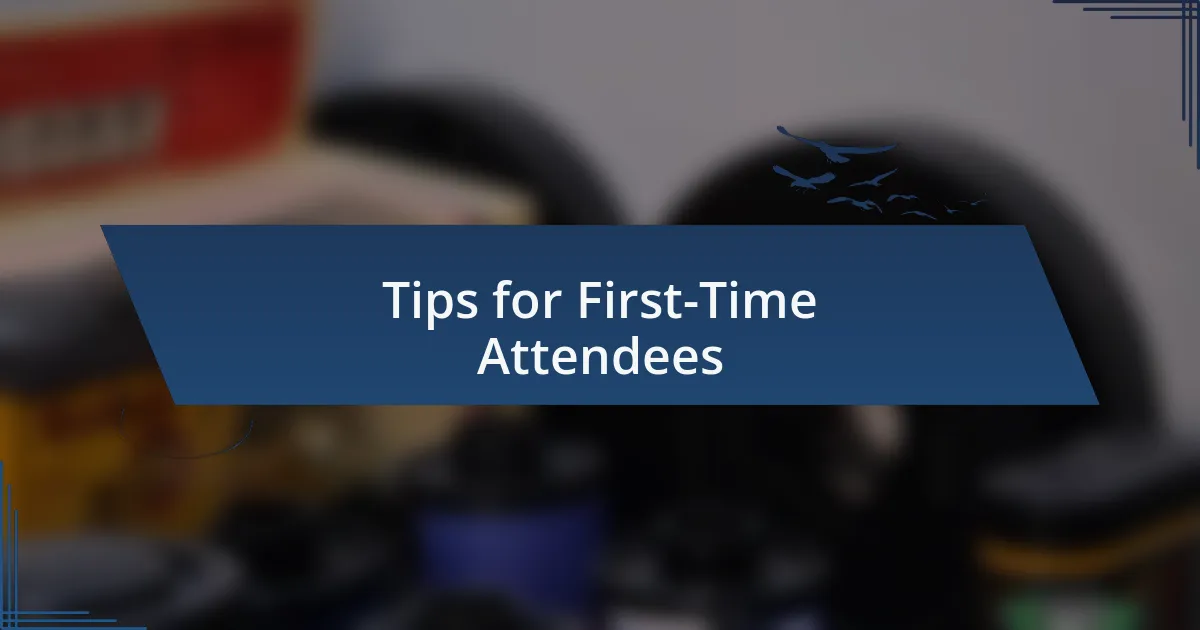 Tips for First-Time Attendees