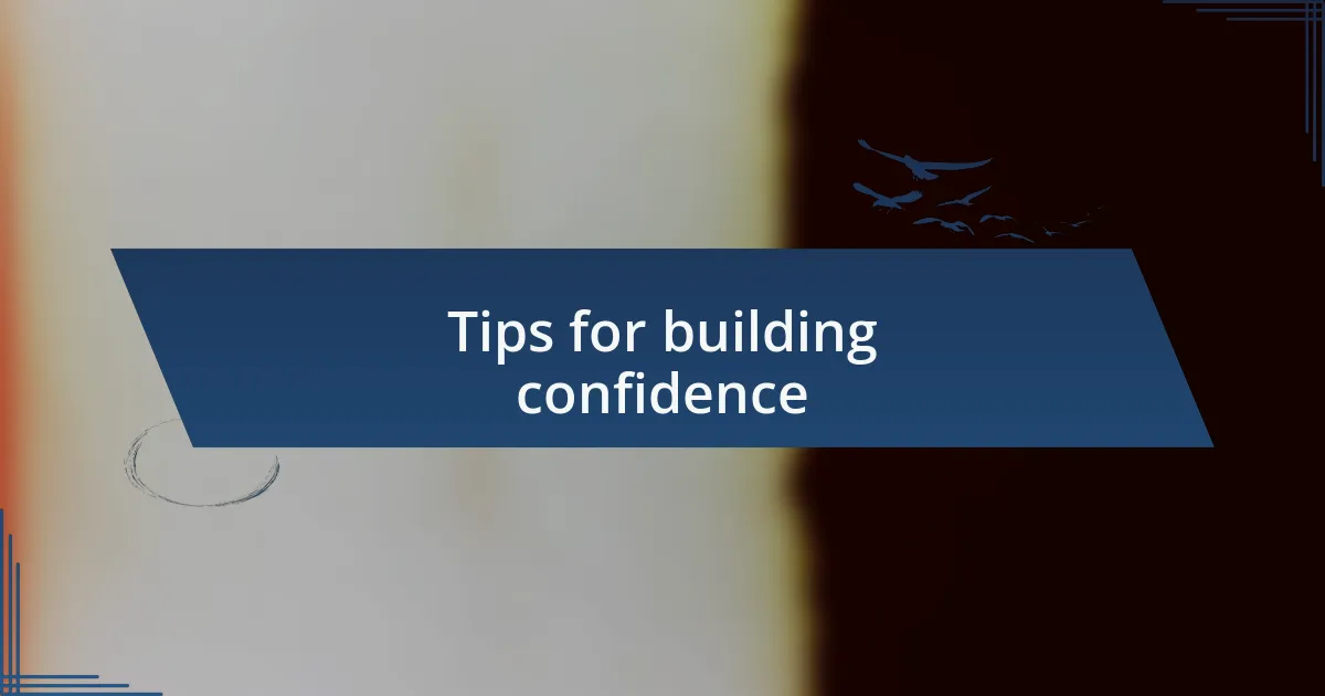 Tips for building confidence