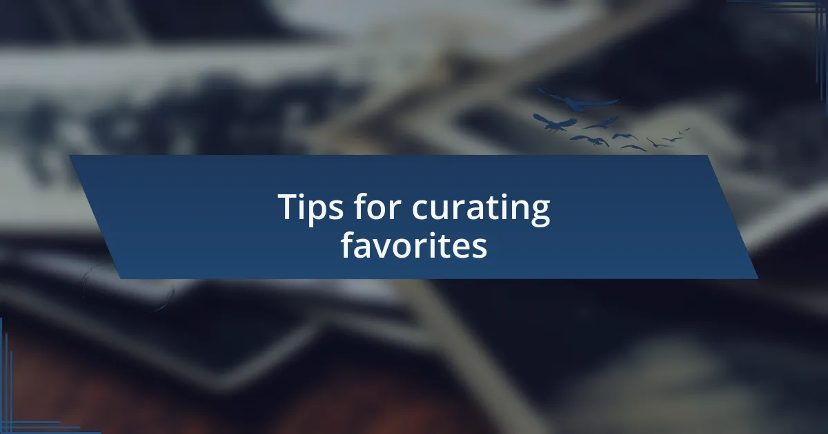 Tips for curating favorites