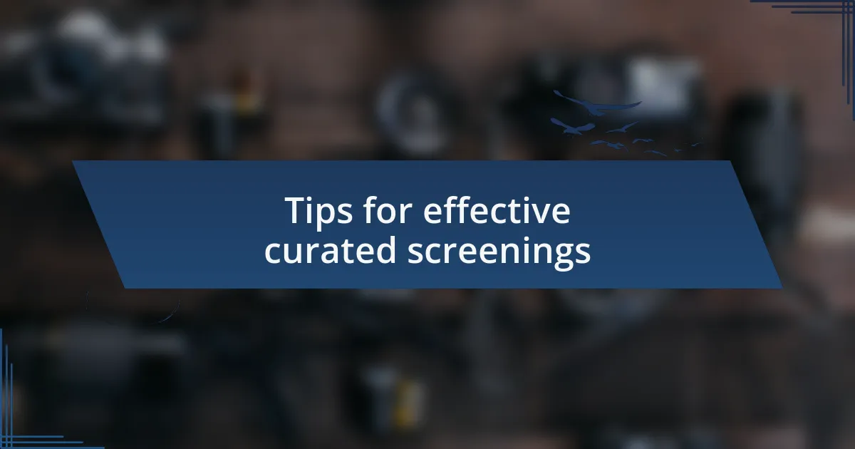 Tips for effective curated screenings