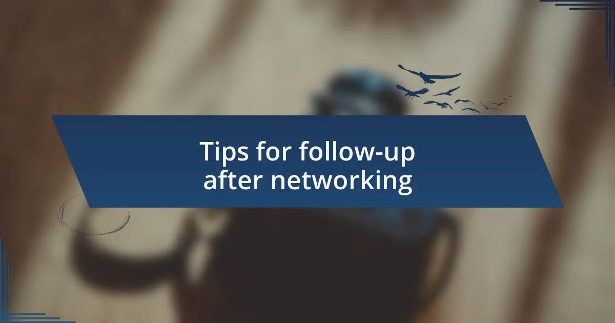 Tips for follow-up after networking