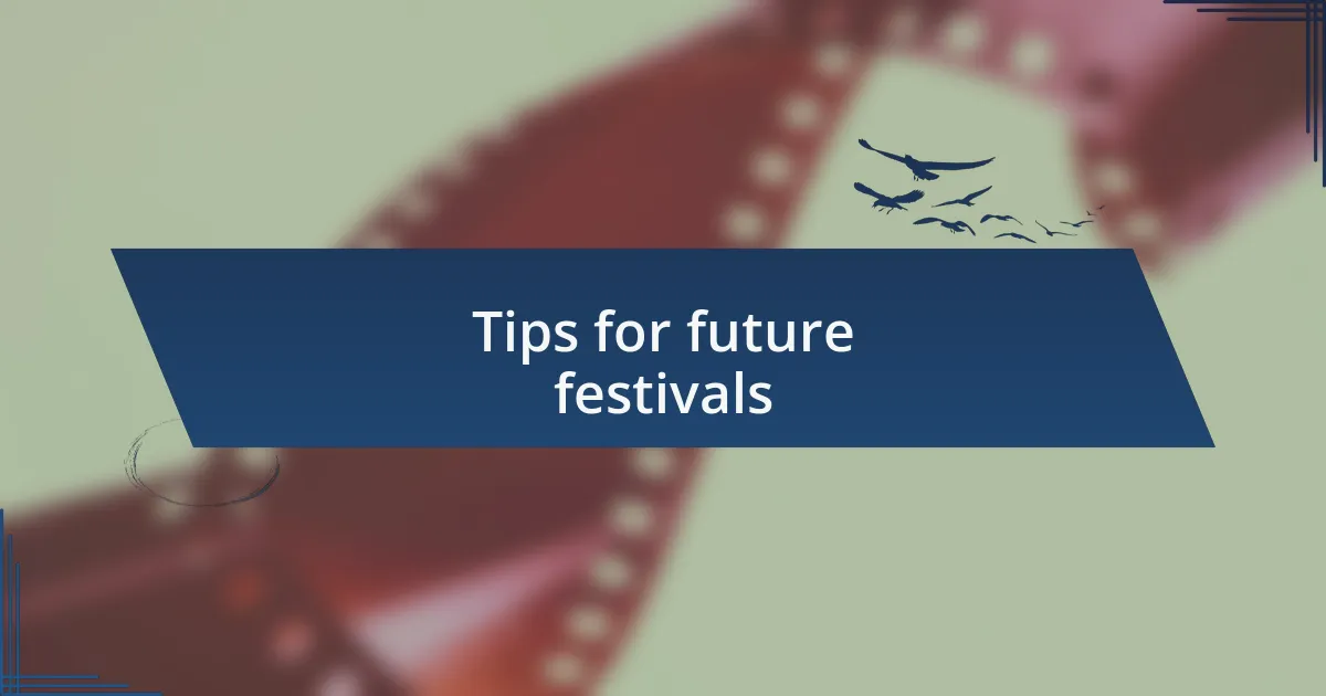 Tips for future festivals