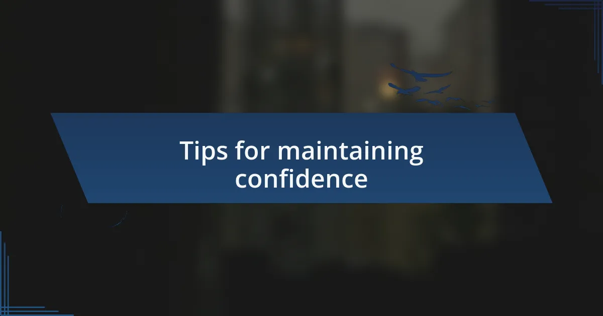 Tips for maintaining confidence