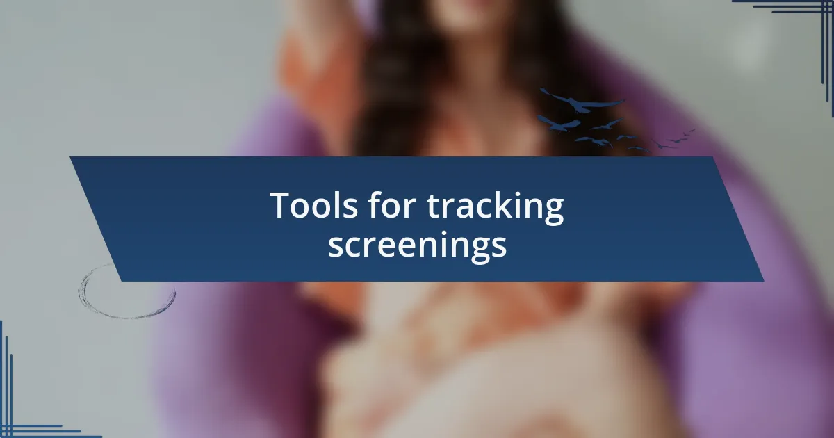 Tools for tracking screenings