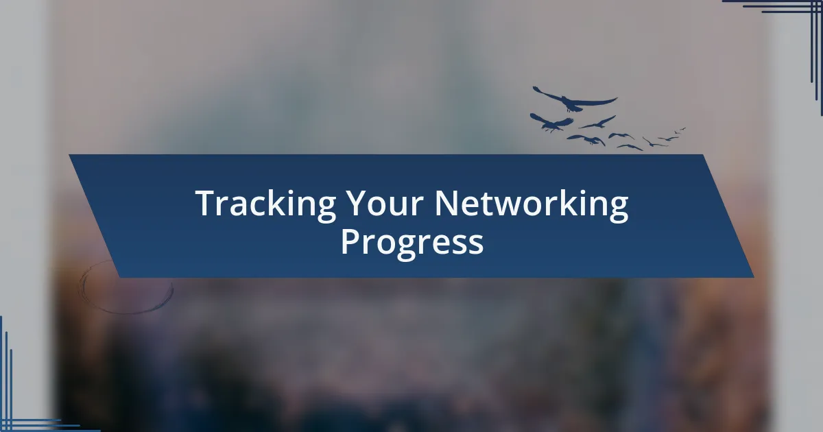Tracking Your Networking Progress