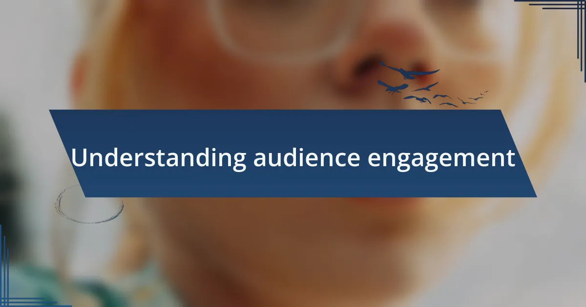 Understanding audience engagement