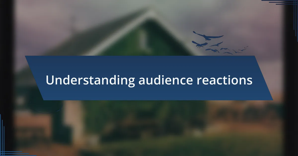 Understanding audience reactions