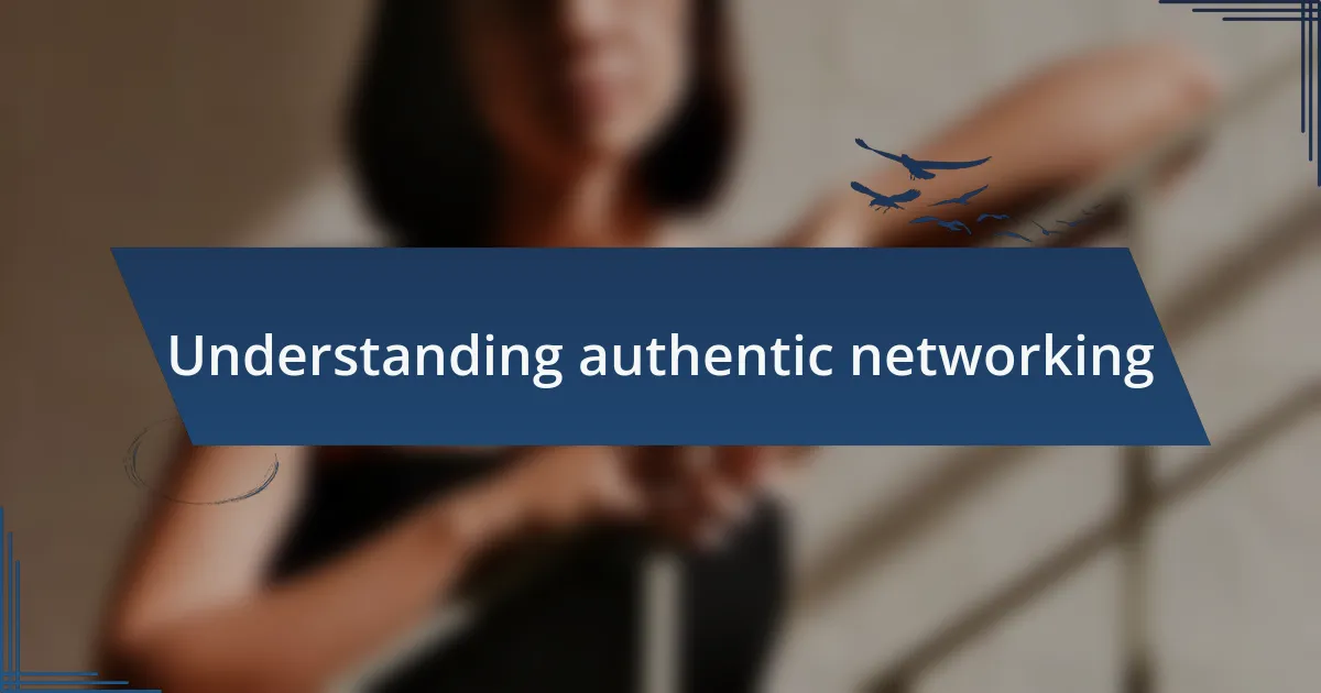 Understanding authentic networking