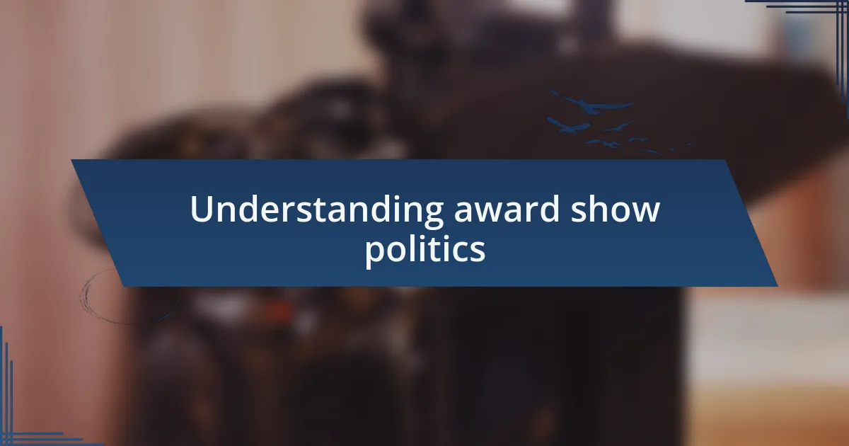 Understanding award show politics