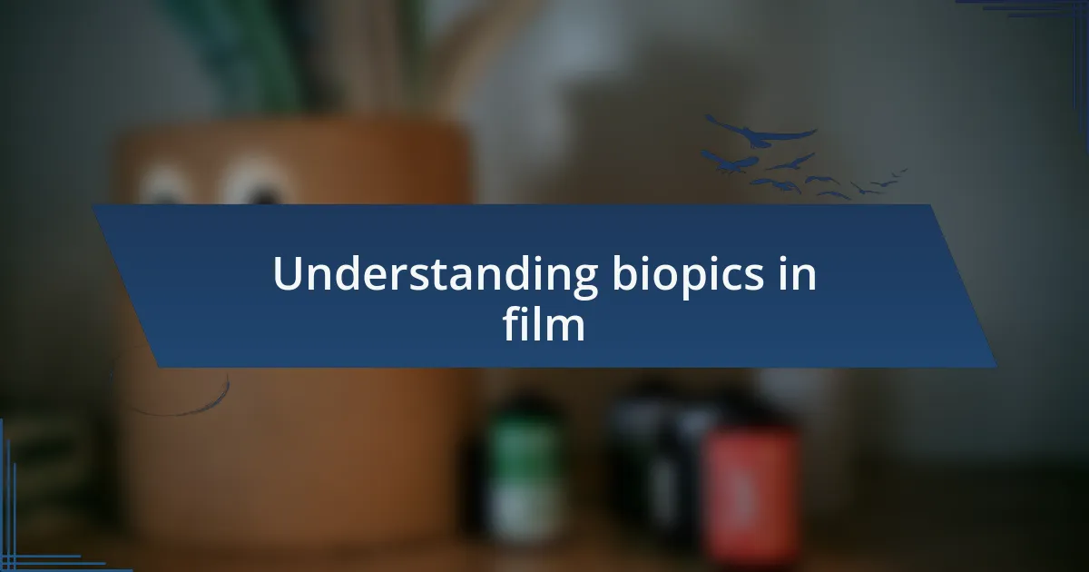 Understanding biopics in film