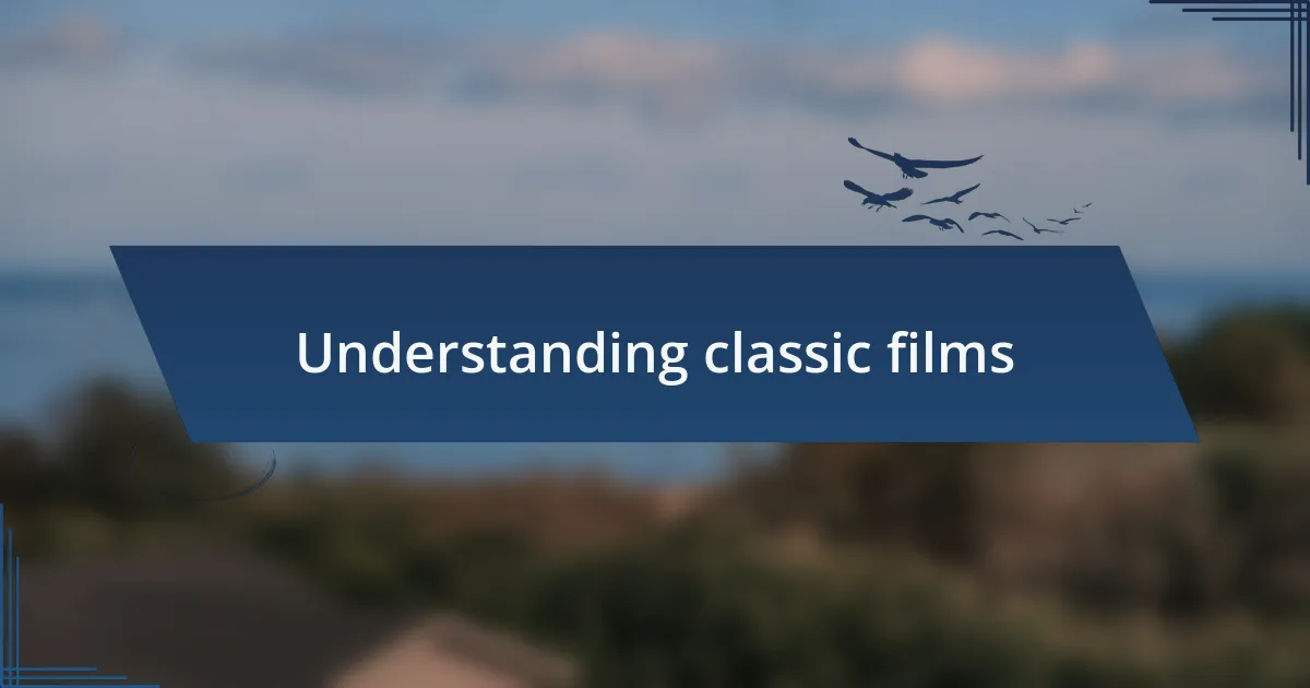 Understanding classic films