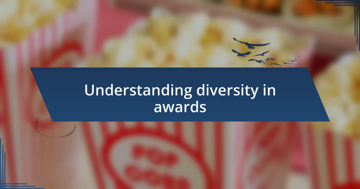 Understanding diversity in awards