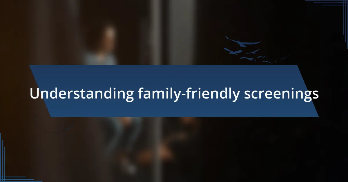 Understanding family-friendly screenings