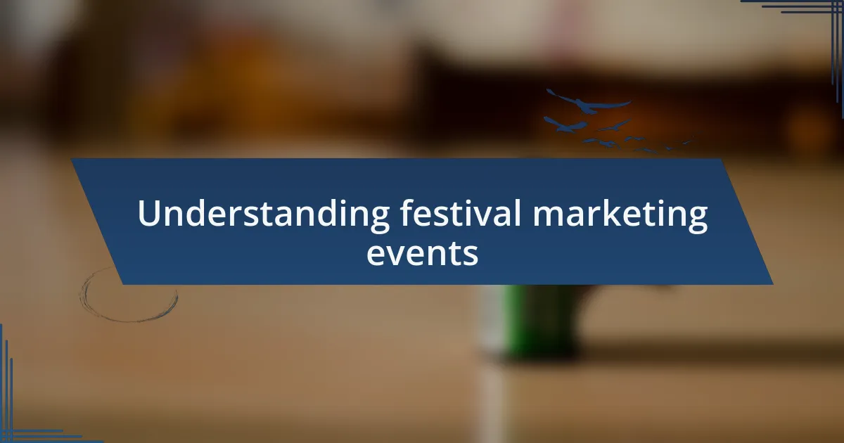 Understanding festival marketing events