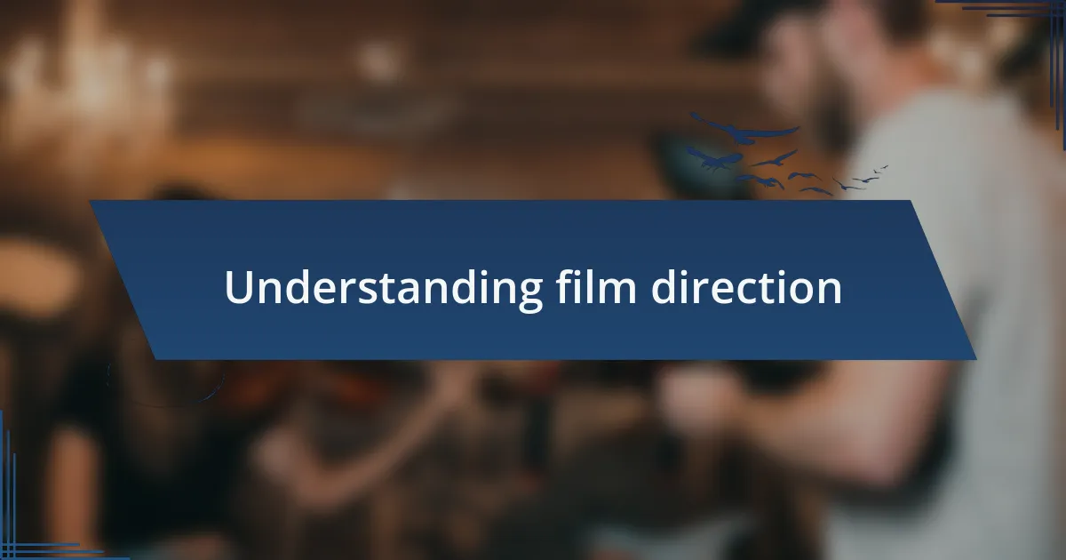 Understanding film direction