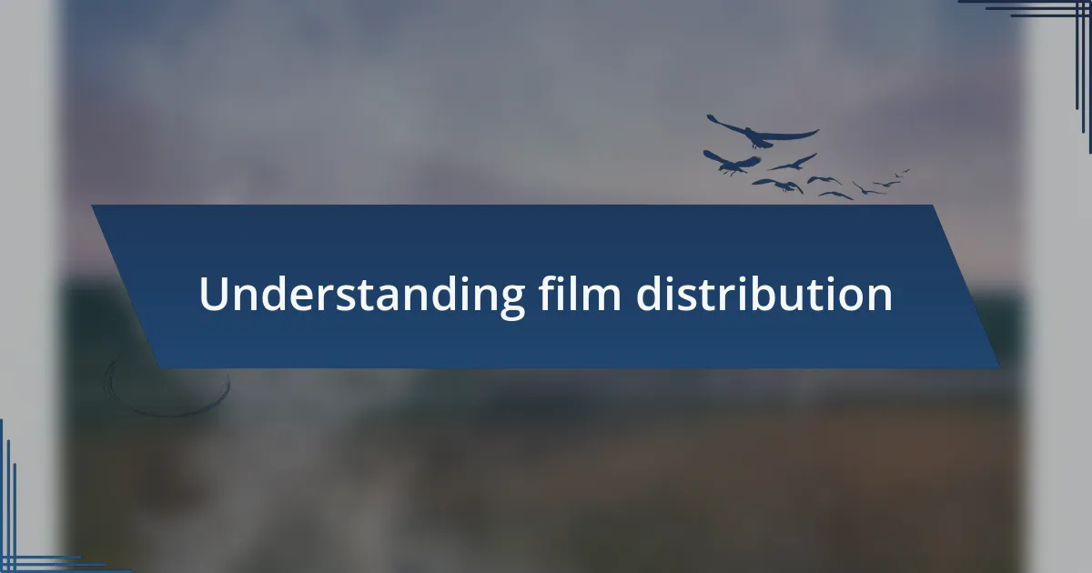Understanding film distribution