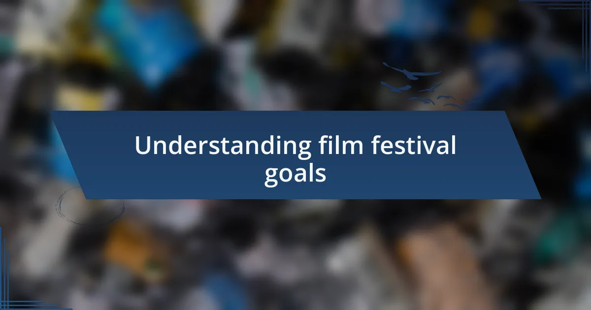 Understanding film festival goals
