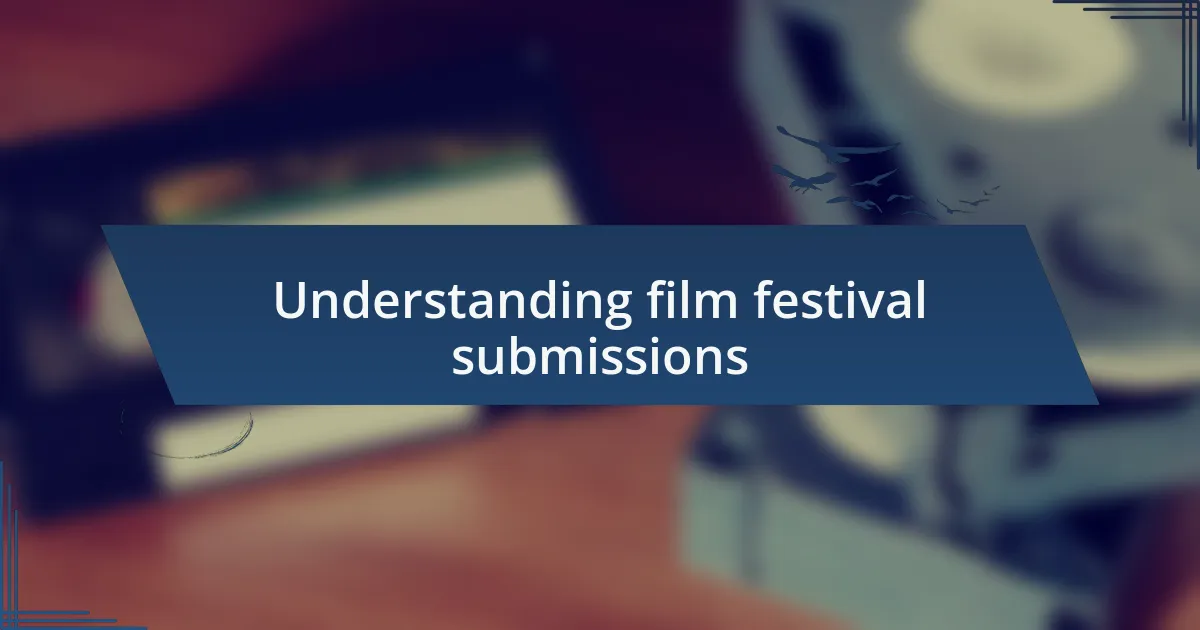 Understanding film festival submissions
