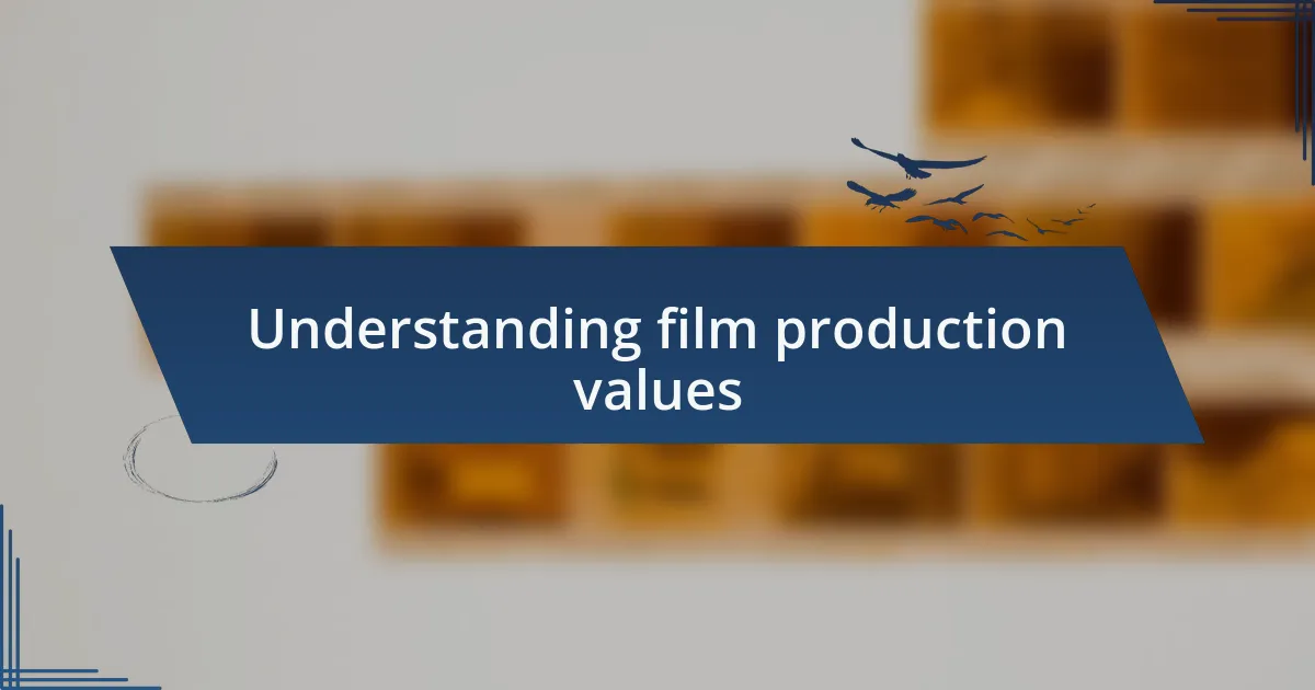 Understanding film production values