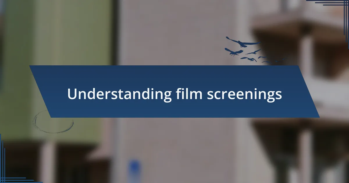 Understanding film screenings