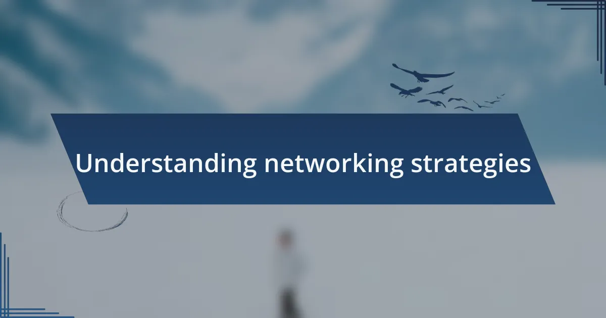 Understanding networking strategies