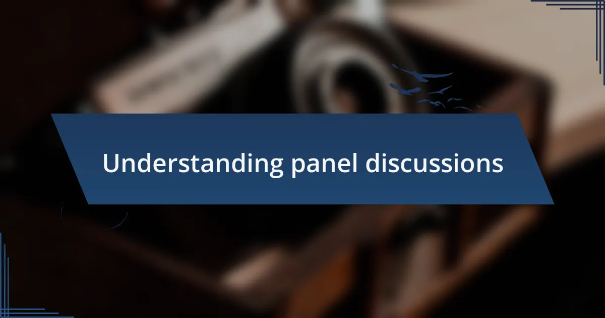 Understanding panel discussions