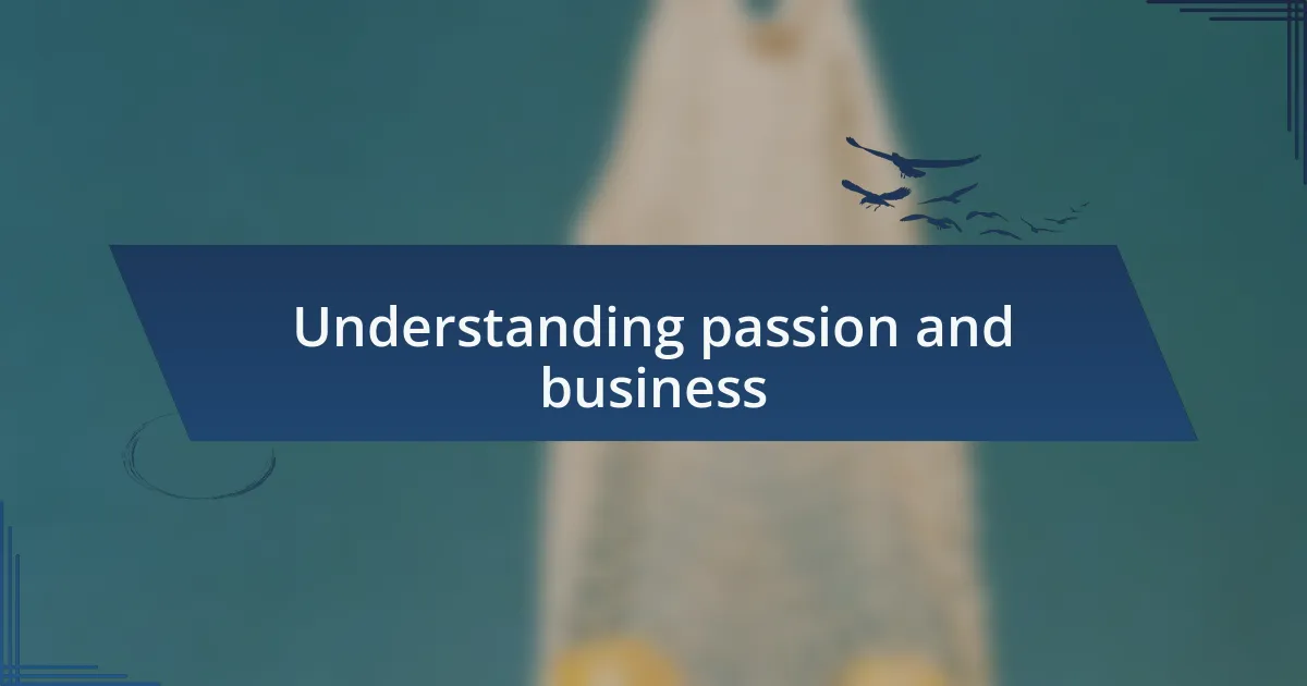 Understanding passion and business